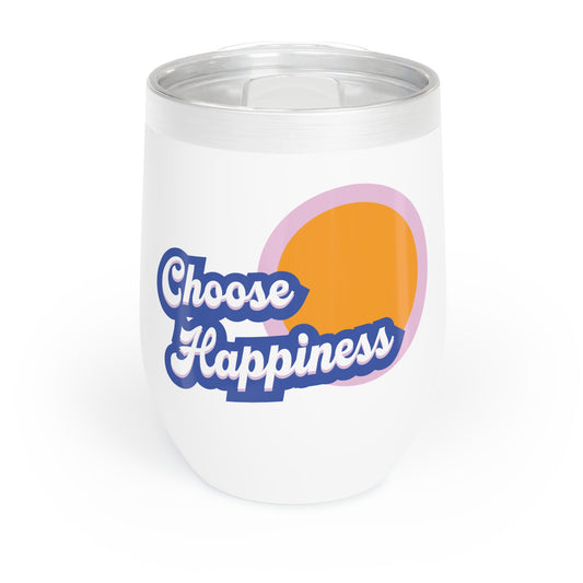 Chill Wine Tumbler with Choose Happiness Design, Insulated Drinkware, Wine Lover Gift, Happy Hour Essential, Summer Vibe Mug
